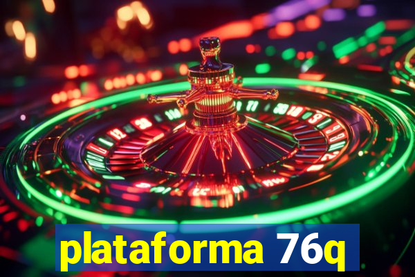 plataforma 76q